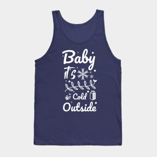 Baby it's cold outside Tank Top